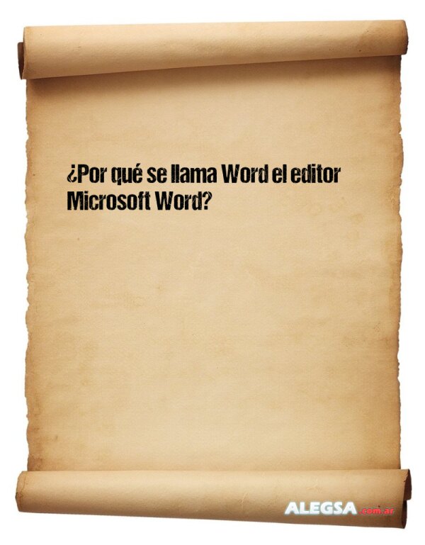 ¿Por qué se llama Word el editor Microsoft Word?