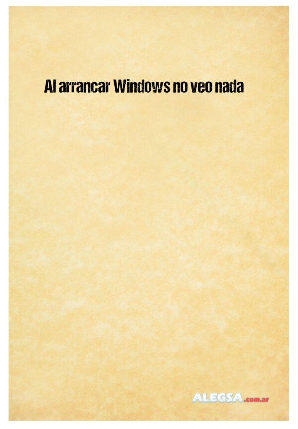 Al arrancar Windows no veo nada