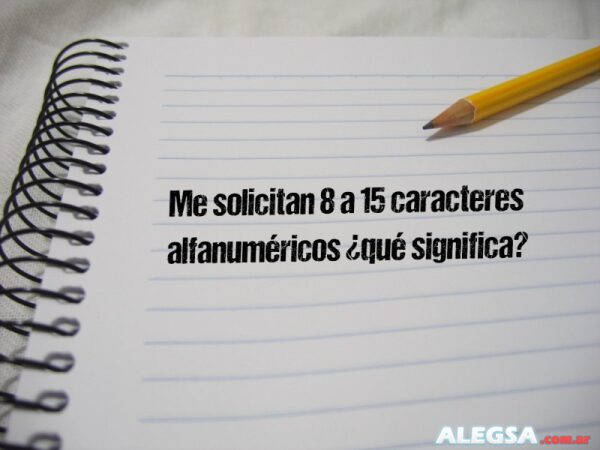 Me solicitan 8 a 15 caracteres alfanuméricos ¿qué significa?