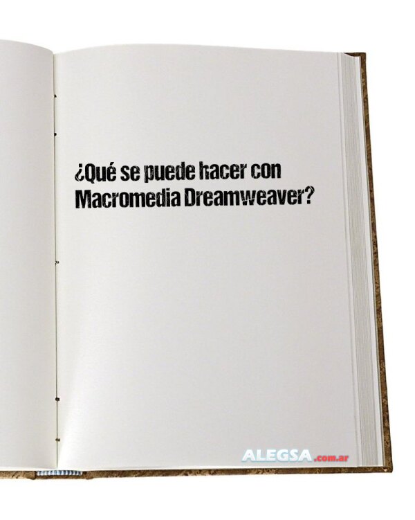 ¿Qué se puede hacer con Macromedia Dreamweaver?