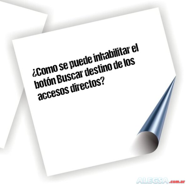 ¿Como se puede inhabilitar el botón Buscar destino de los accesos directos?