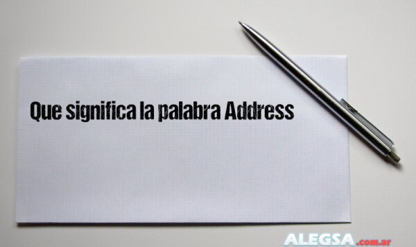 Que significa la palabra Address