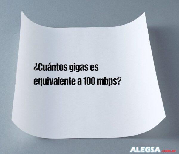 ¿Cuántos gigas es equivalente a 100 mbps?