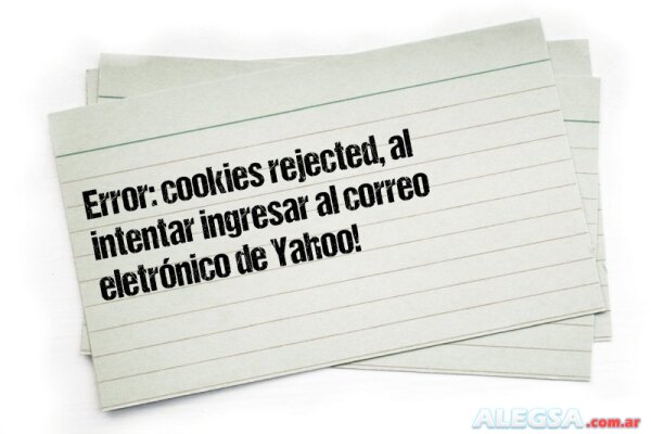 Error: cookies rejected, al intentar ingresar al correo eletrónico de Yahoo!
