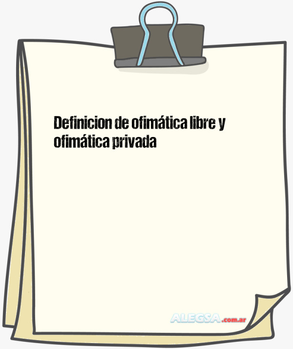 Definicion de ofimática libre y ofimática privada