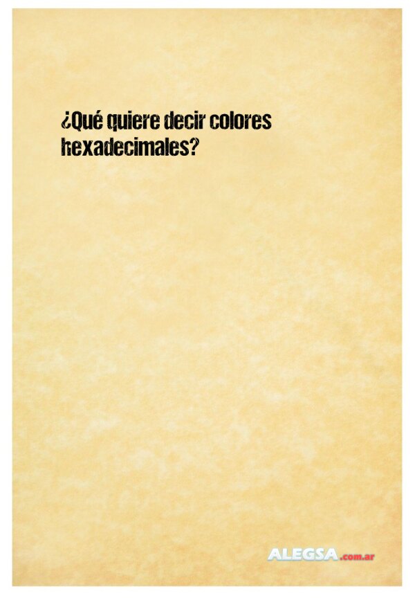 ¿Qué quiere decir colores hexadecimales?