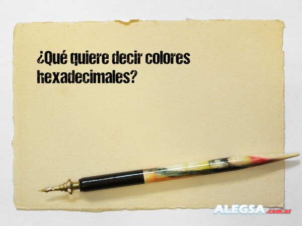 ¿Qué quiere decir colores hexadecimales?