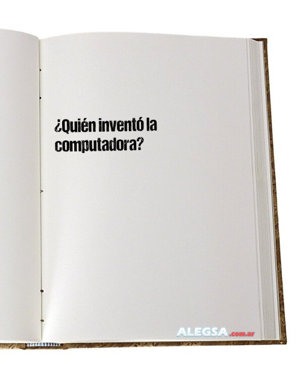 ¿Quién inventó la computadora?