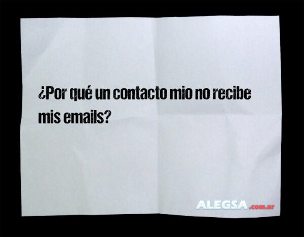 ¿Por qué un contacto mio no recibe mis emails?