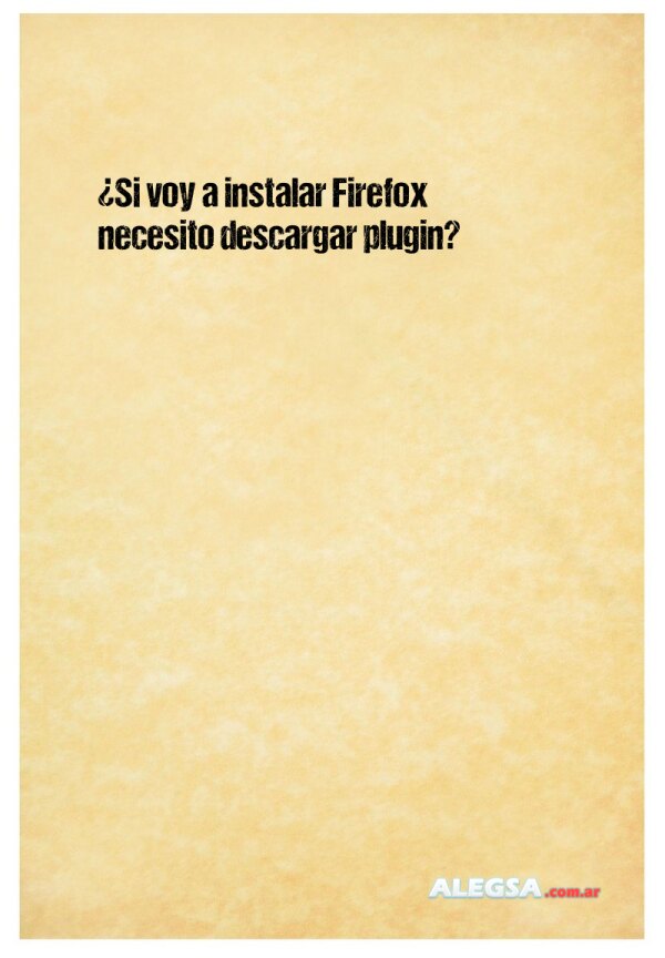 ¿Si voy a instalar Firefox necesito descargar plugin?