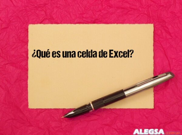 ¿Qué es una celda de Excel?