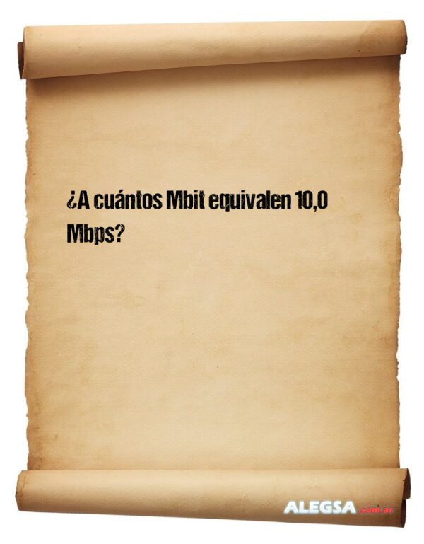 ¿A cuántos Mbit equivalen 10,0 Mbps?