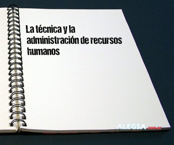 La técnica y la administración de recursos humanos