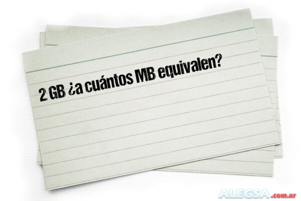 2 GB ¿a cuántos MB equivalen?