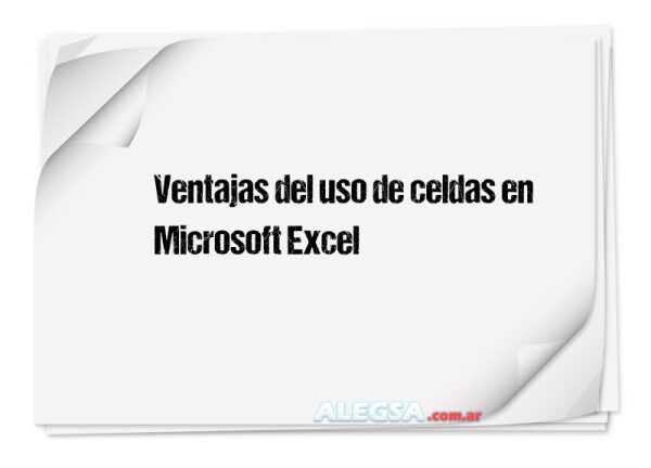 Ventajas del uso de celdas en Microsoft Excel