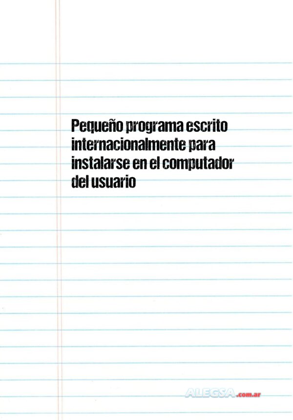 Pequeño programa escrito internacionalmente para instalarse en el computador del usuario