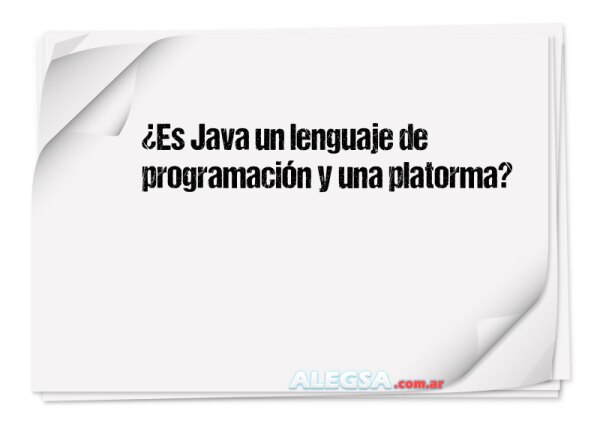 ¿Es Java un lenguaje de programación y una platorma?