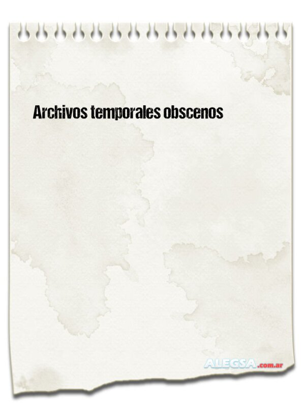Archivos temporales obscenos