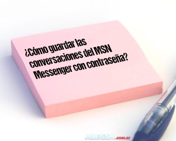 ¿Cómo guardar las conversaciones del MSN Messenger con contraseña?