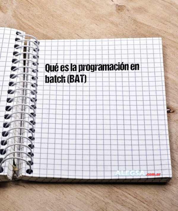 Qué es la programación en batch (BAT)