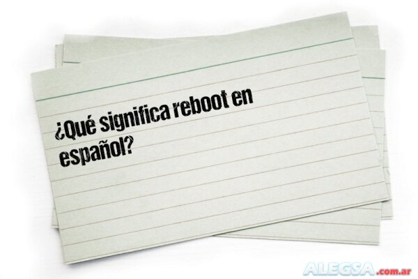 ¿Qué significa reboot en español?