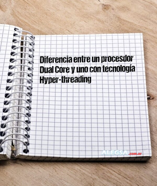 Diferencia entre un procesdor Dual Core y uno con tecnología Hyper-threading