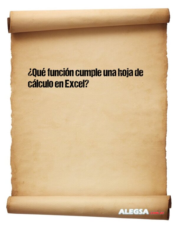 ¿Qué función cumple una hoja de cálculo en Excel?