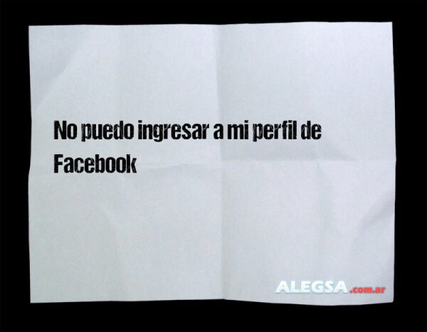 No puedo ingresar a mi perfil de Facebook