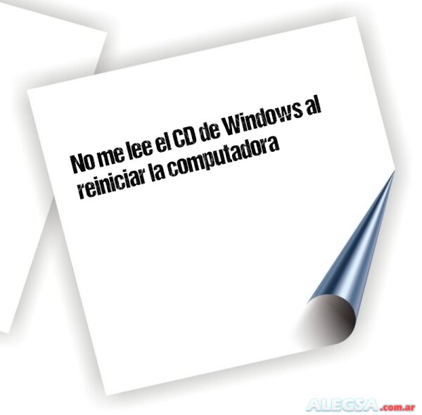 No me lee el CD de Windows al reiniciar la computadora