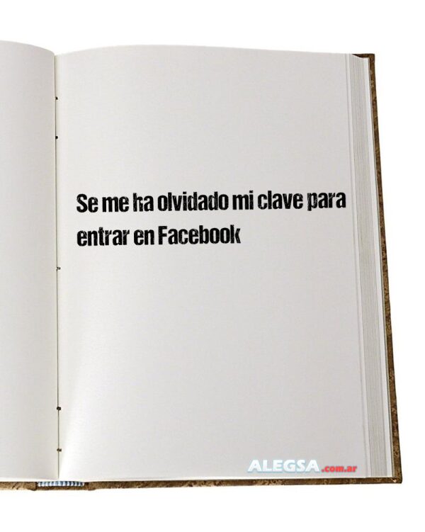 Se me ha olvidado mi clave para entrar en Facebook