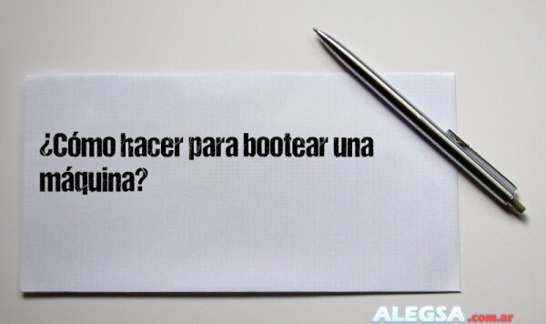 ¿Cómo hacer para bootear una máquina?