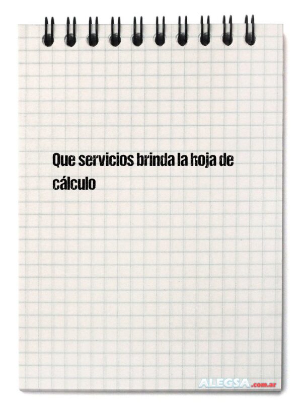 Que servicios brinda la hoja de cálculo