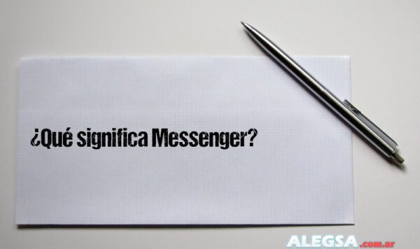 ¿Qué significa Messenger?