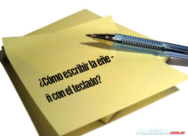 ¿Cómo escribir la eñe - ñ con el teclado?