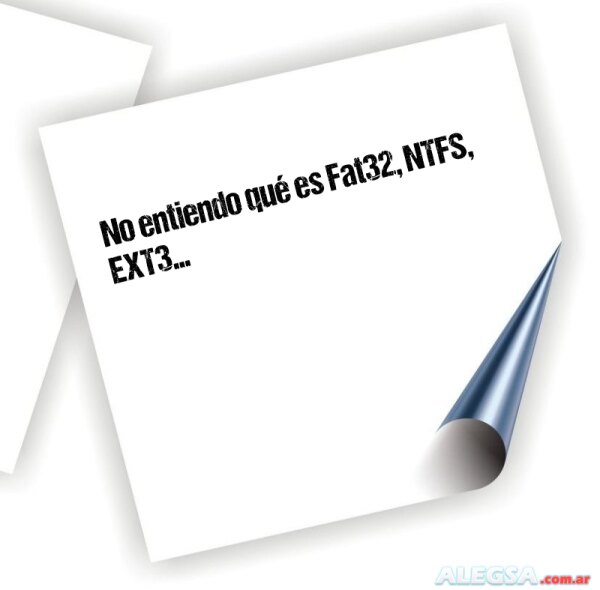 No entiendo qué es Fat32, NTFS, EXT3...