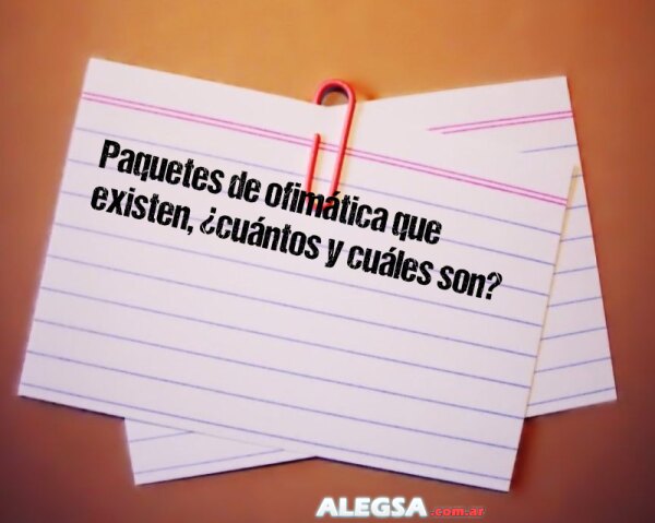 Paquetes de ofimática que existen, ¿cuántos y cuáles son?