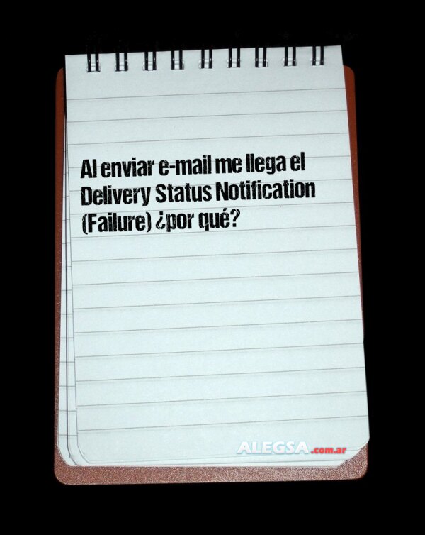 Al enviar e-mail me llega el Delivery Status Notification (Failure) ¿por qué?