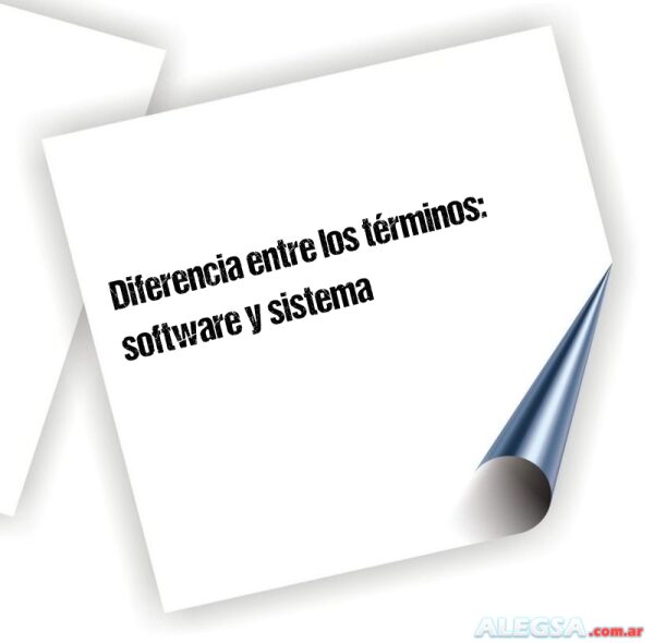 Diferencia entre los términos: software y sistema