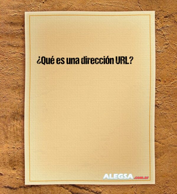 ¿Qué es una dirección URL?