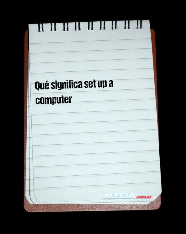 Qué significa set up a computer