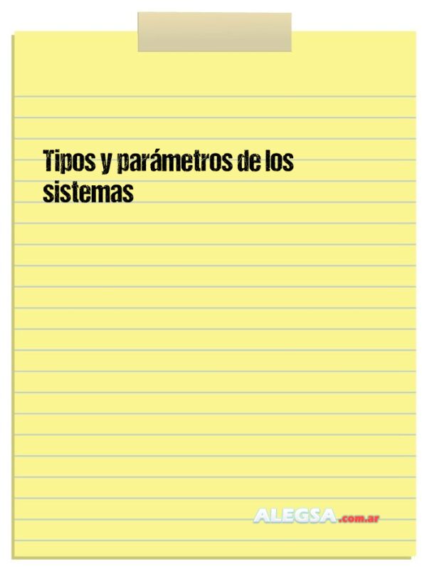 Tipos y parámetros de los sistemas