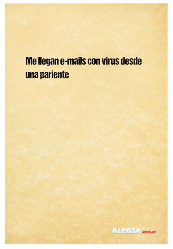 Me llegan e-mails con virus desde una pariente