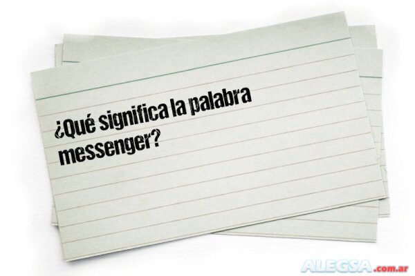 ¿Qué significa la palabra messenger?