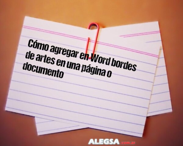 Cómo agregar en Word bordes de artes en una página o documento