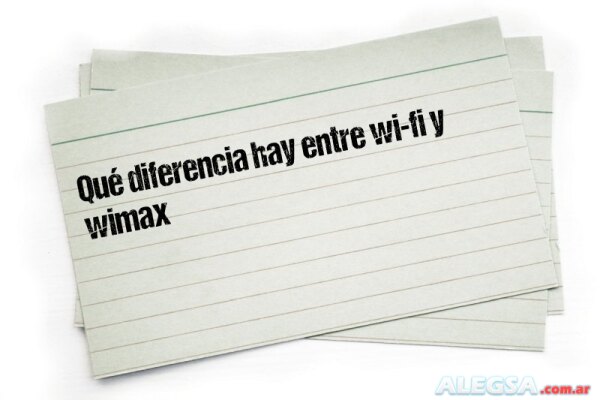 Qué diferencia hay entre wi-fi y wimax