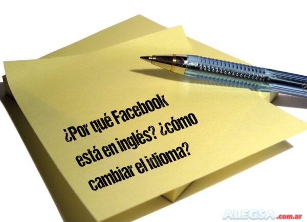 ¿Por qué Facebook está en inglés? ¿cómo cambiar el idioma?