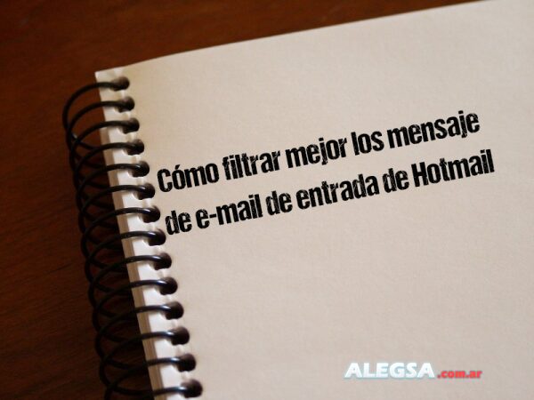Cómo filtrar mejor los mensaje de e-mail de entrada de Hotmail