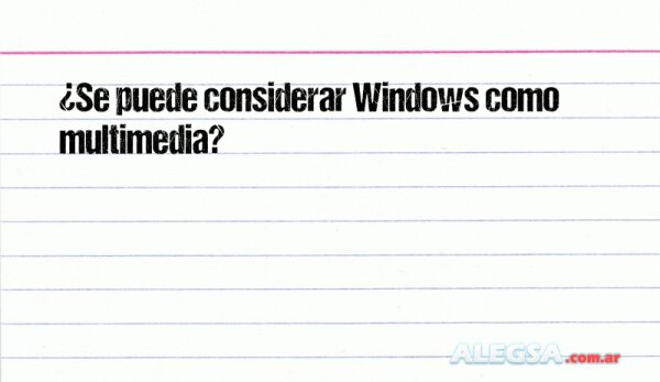 ¿Se puede considerar Windows como multimedia?