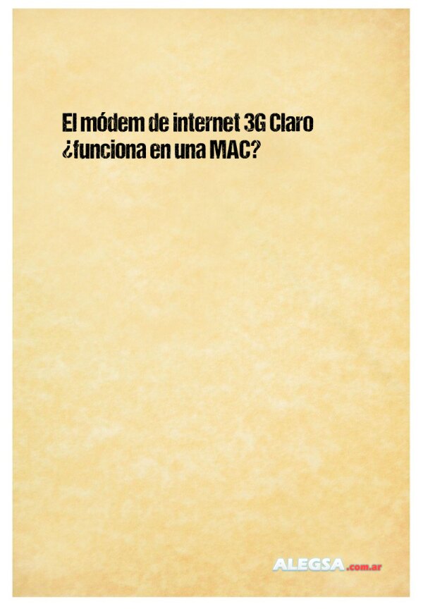 El módem de internet 3G Claro ¿funciona en una MAC?