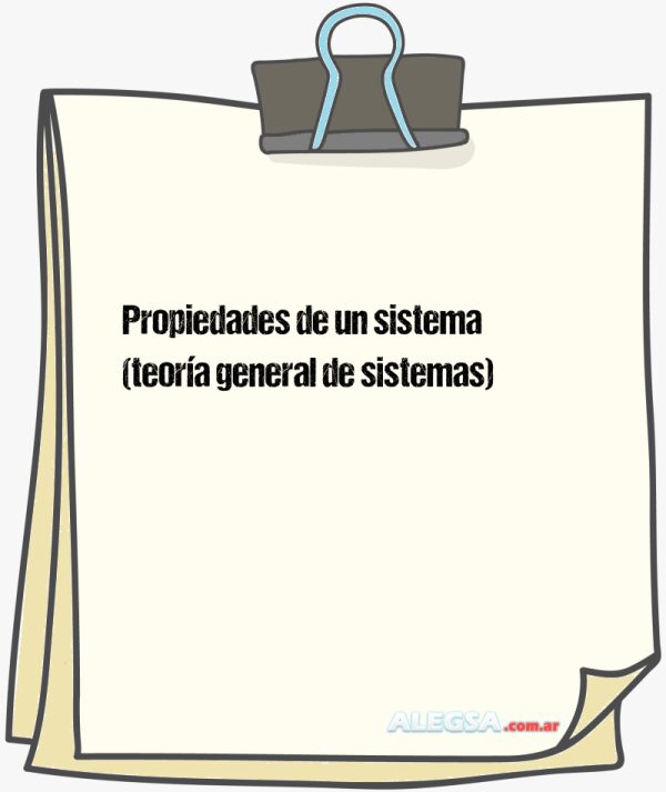 Propiedades de un sistema (teoría general de sistemas)